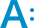 A: